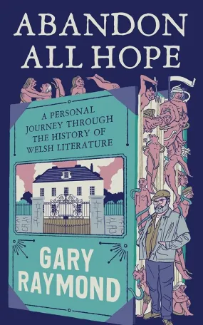 Abandon All Hope: A Personal Journey Through the History of Welsh Literature