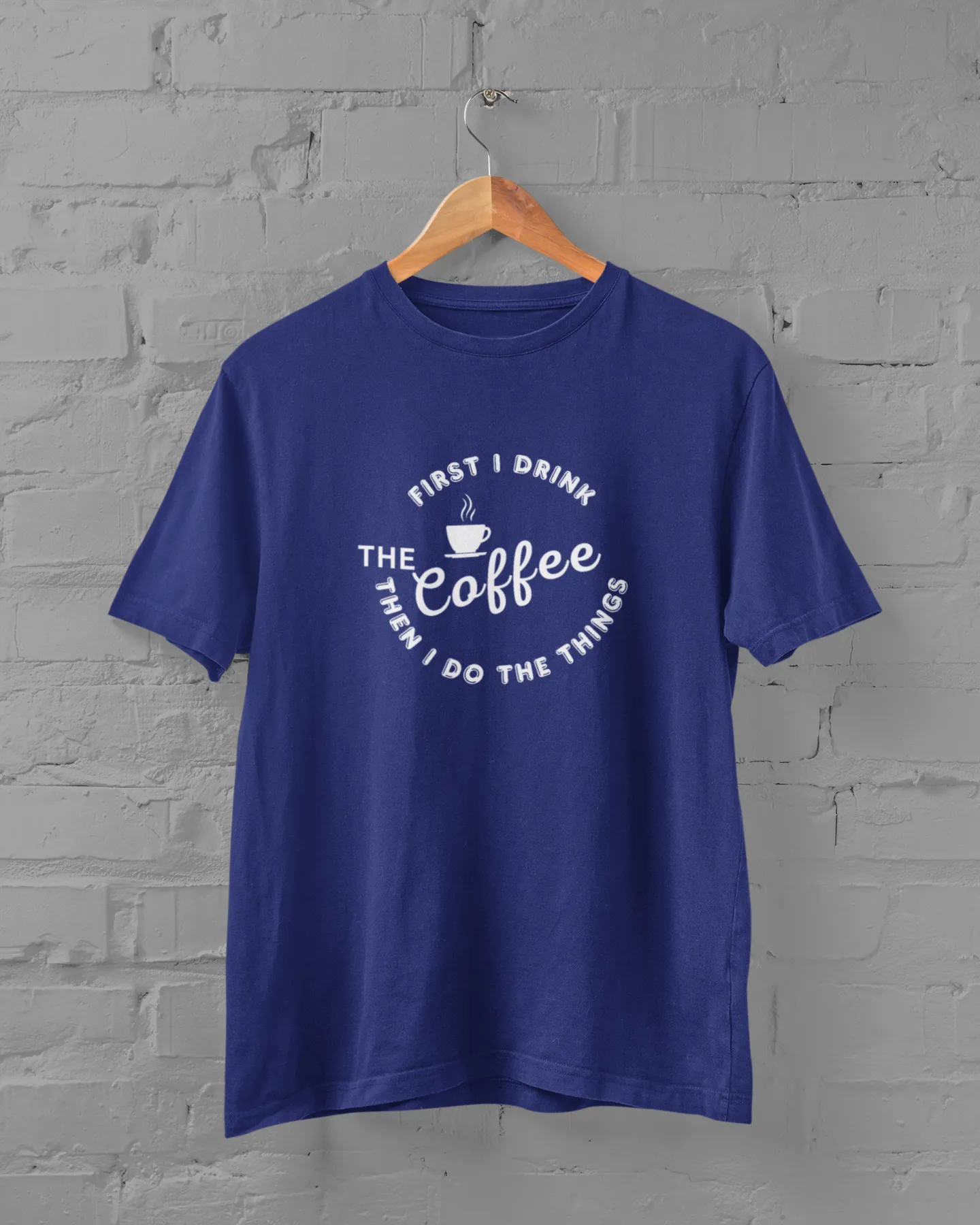 Coffee Lover Unisex Plus Size T-Shirt - First I Drink Coffee Then I Do The Things