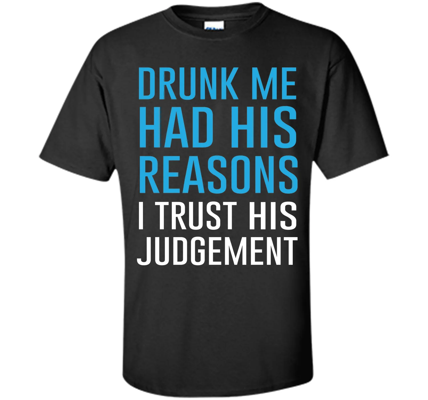 Drunk Me Had His Reasons Funny Drinking T-shirt T-Shirt