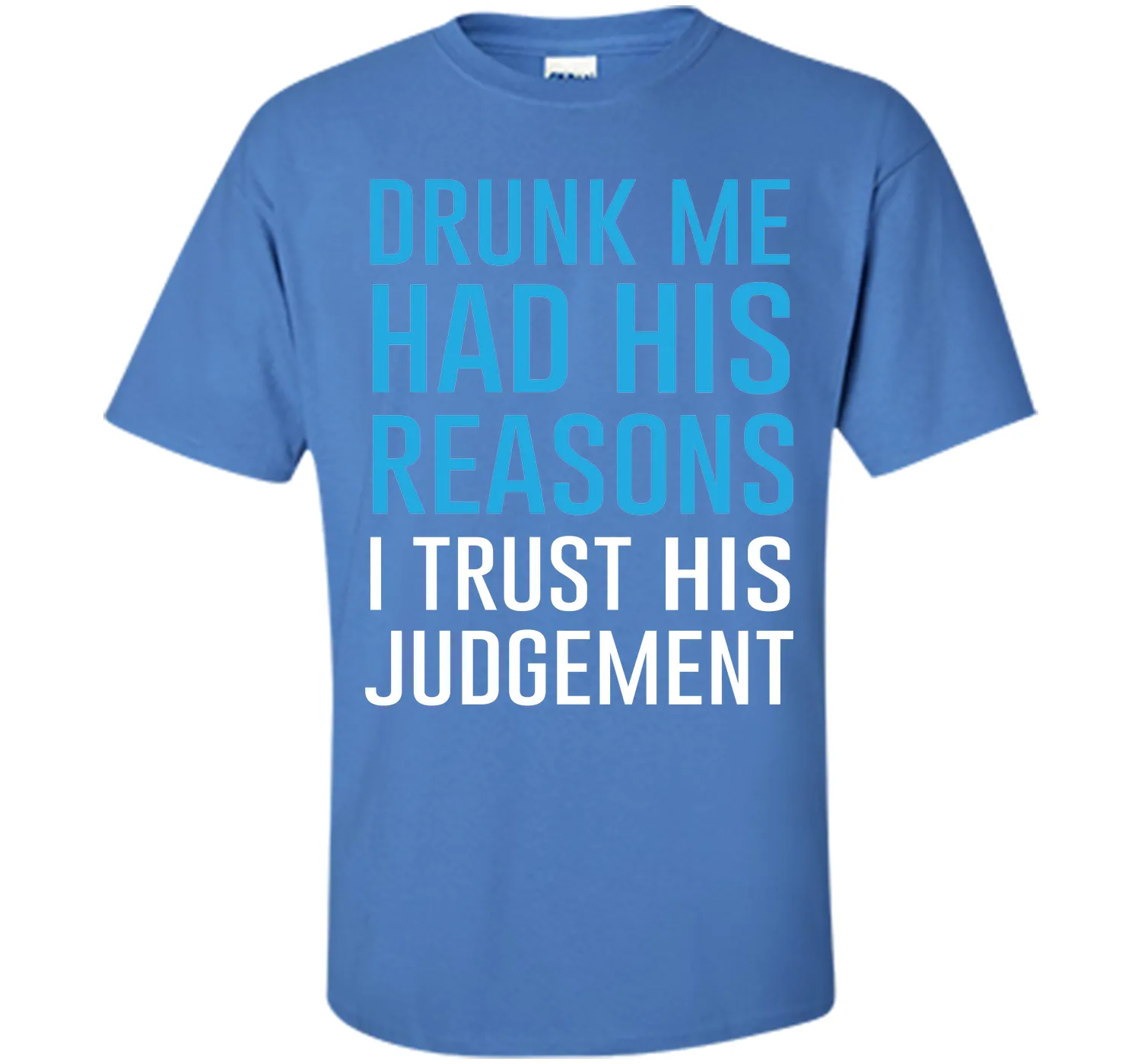 Drunk Me Had His Reasons Funny Drinking T-shirt T-Shirt