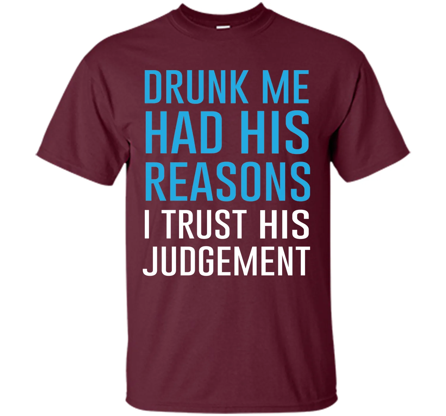 Drunk Me Had His Reasons Funny Drinking T-shirt T-Shirt