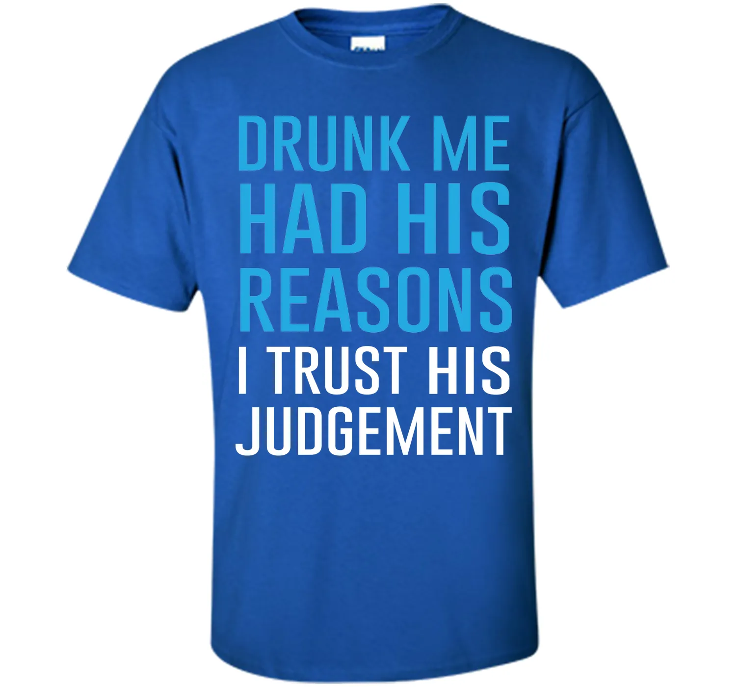 Drunk Me Had His Reasons Funny Drinking T-shirt T-Shirt