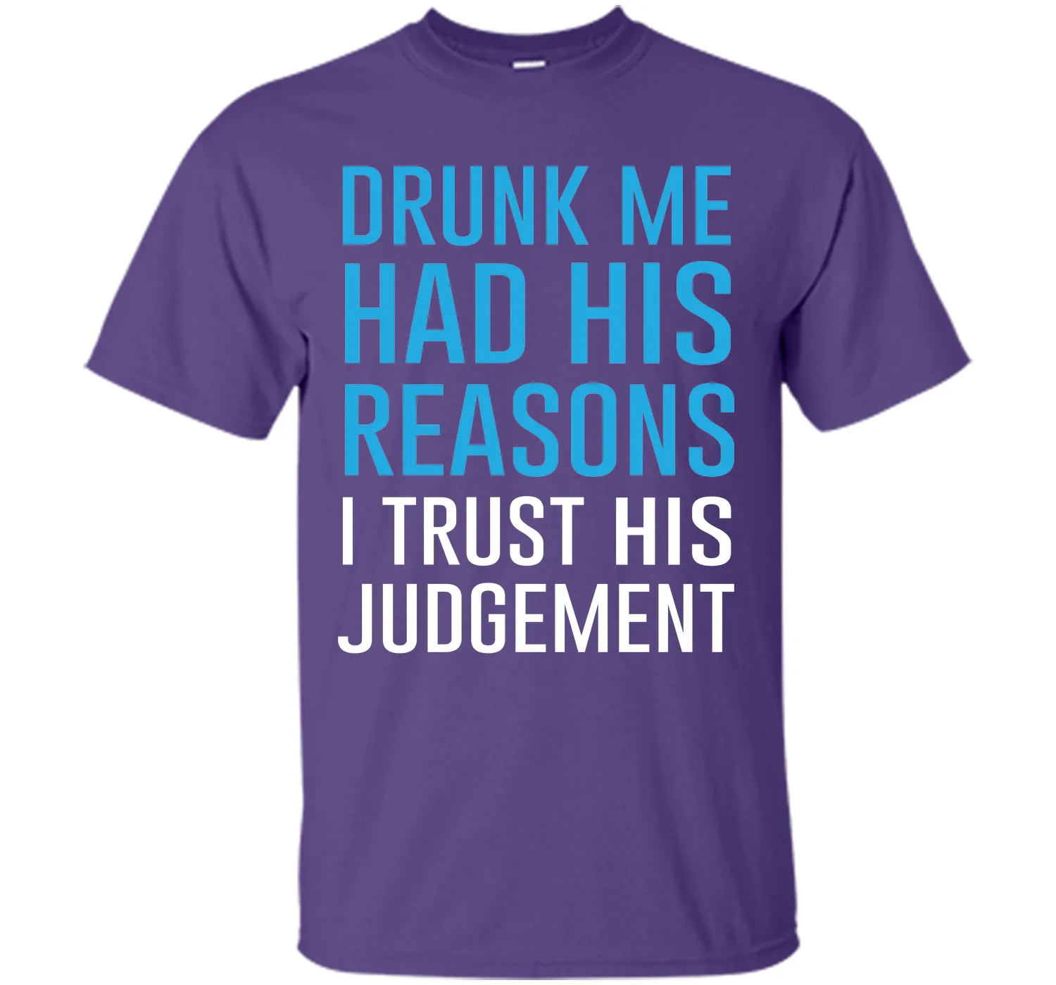Drunk Me Had His Reasons Funny Drinking T-shirt T-Shirt