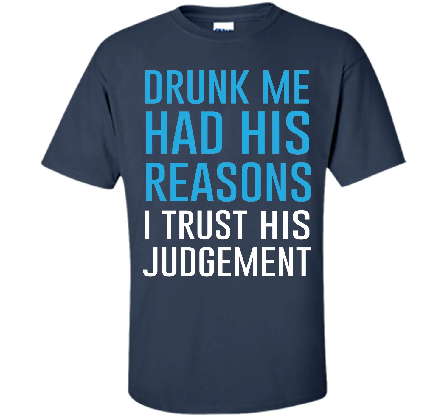Drunk Me Had His Reasons Funny Drinking T-shirt T-Shirt