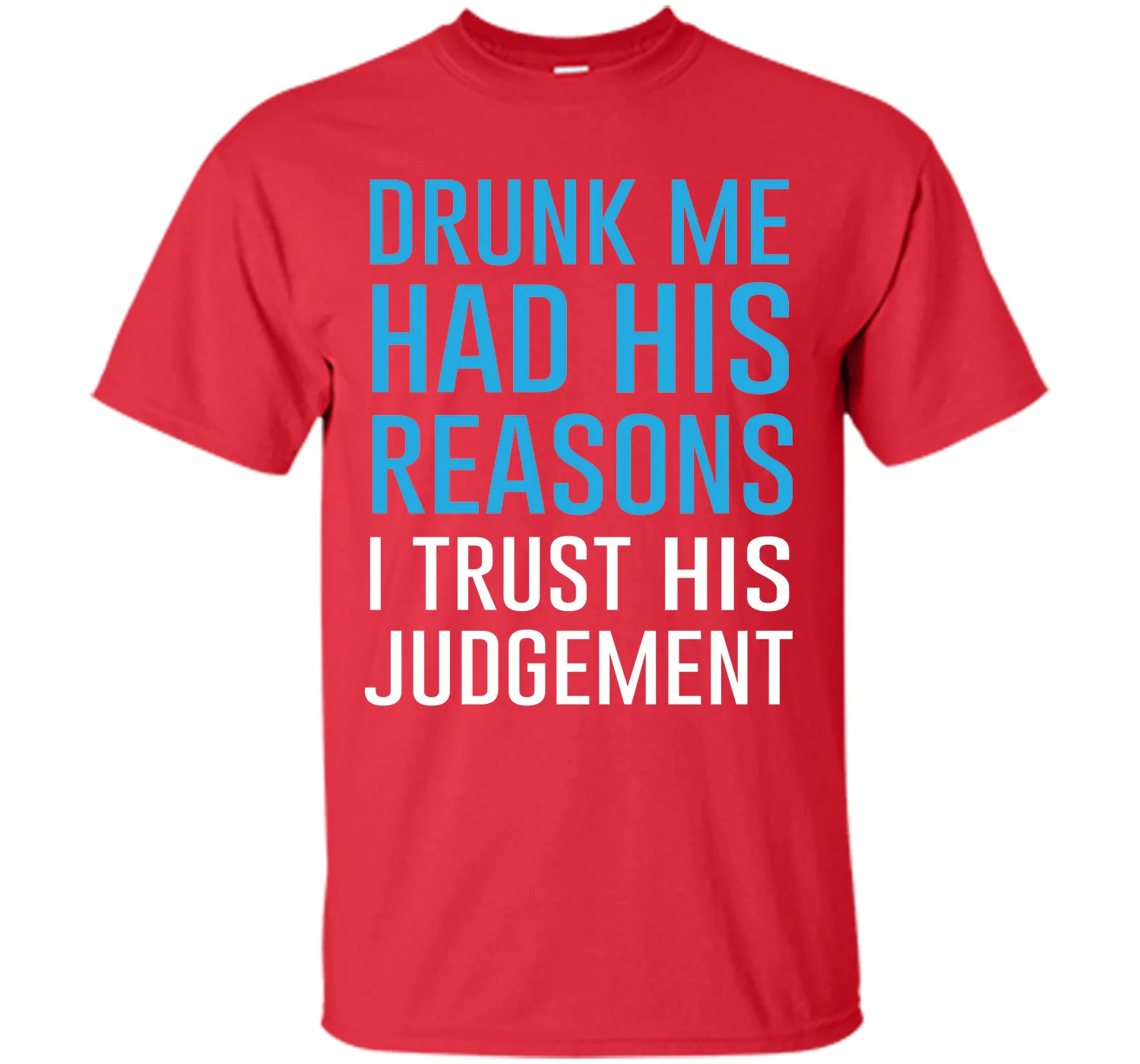 Drunk Me Had His Reasons Funny Drinking T-shirt T-Shirt