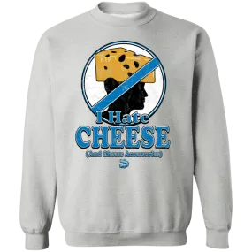 I Hate Cheese Crewneck