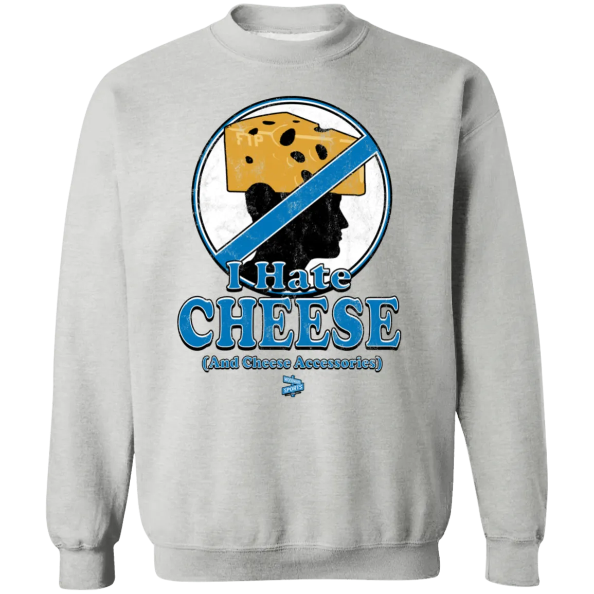 I Hate Cheese Crewneck