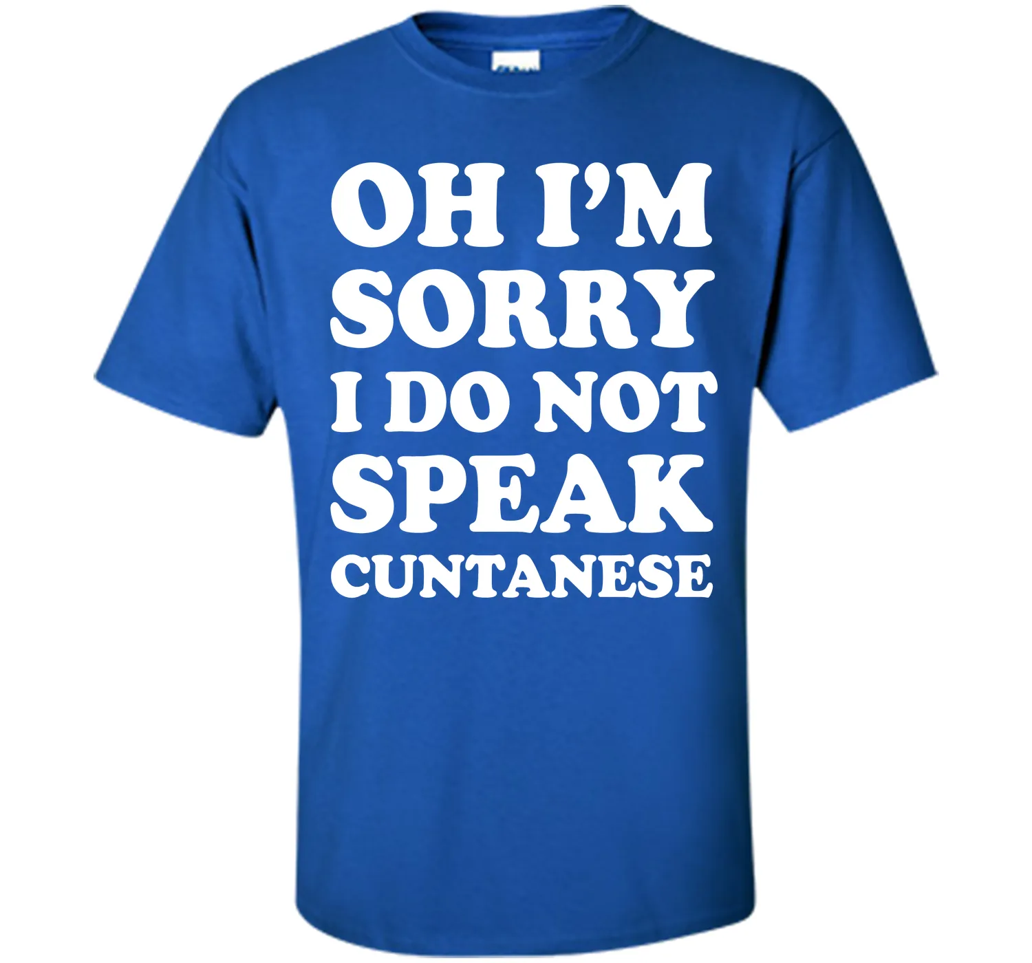 I'm Sorry I Don't Speak Cuntanese Crude Funny T-shirt T-Shirt