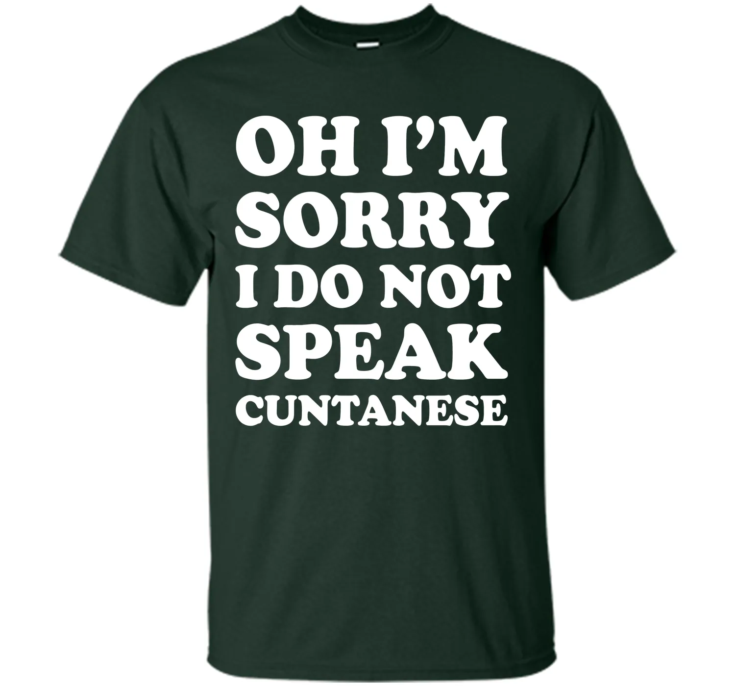 I'm Sorry I Don't Speak Cuntanese Crude Funny T-shirt T-Shirt