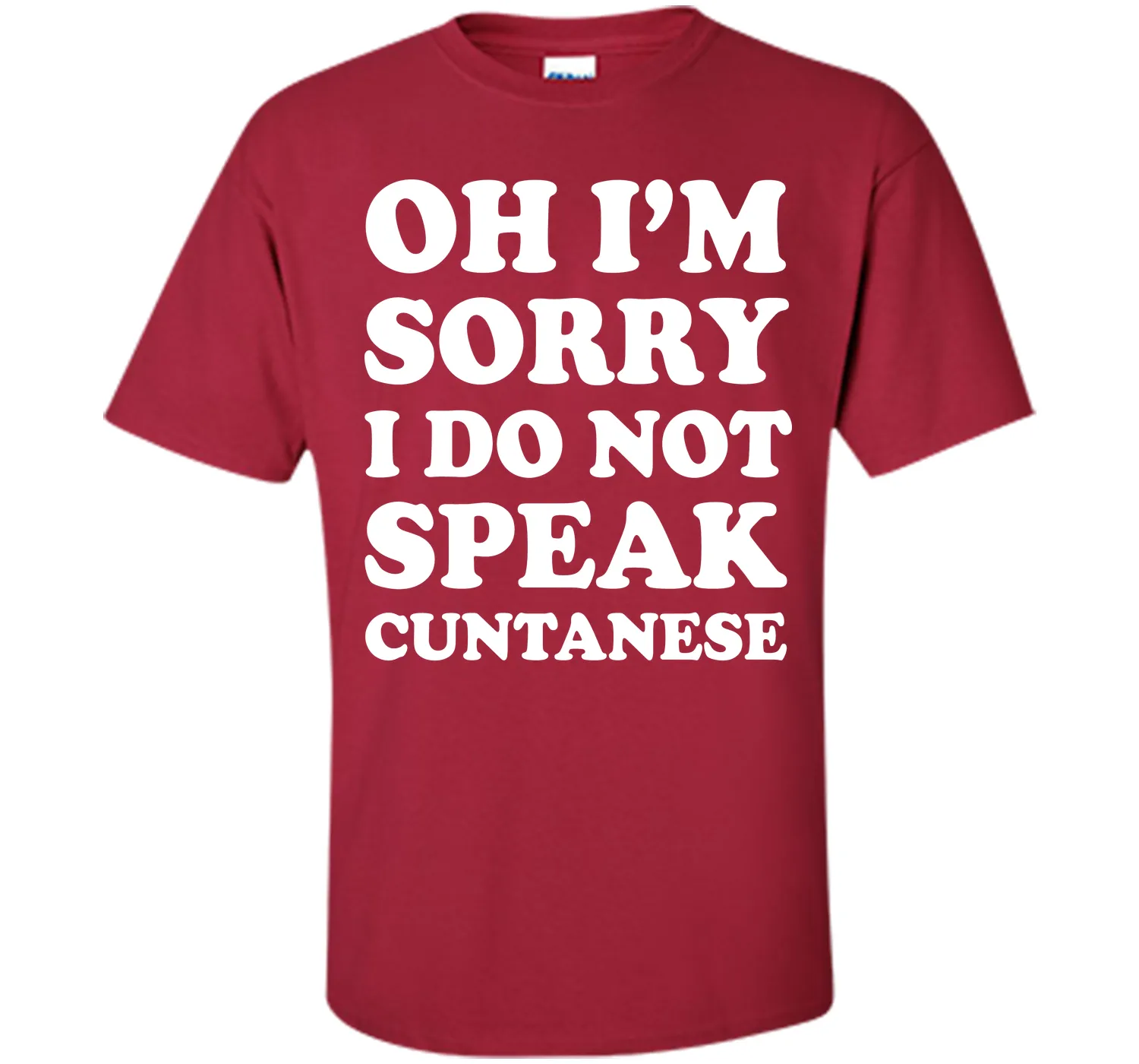 I'm Sorry I Don't Speak Cuntanese Crude Funny T-shirt T-Shirt