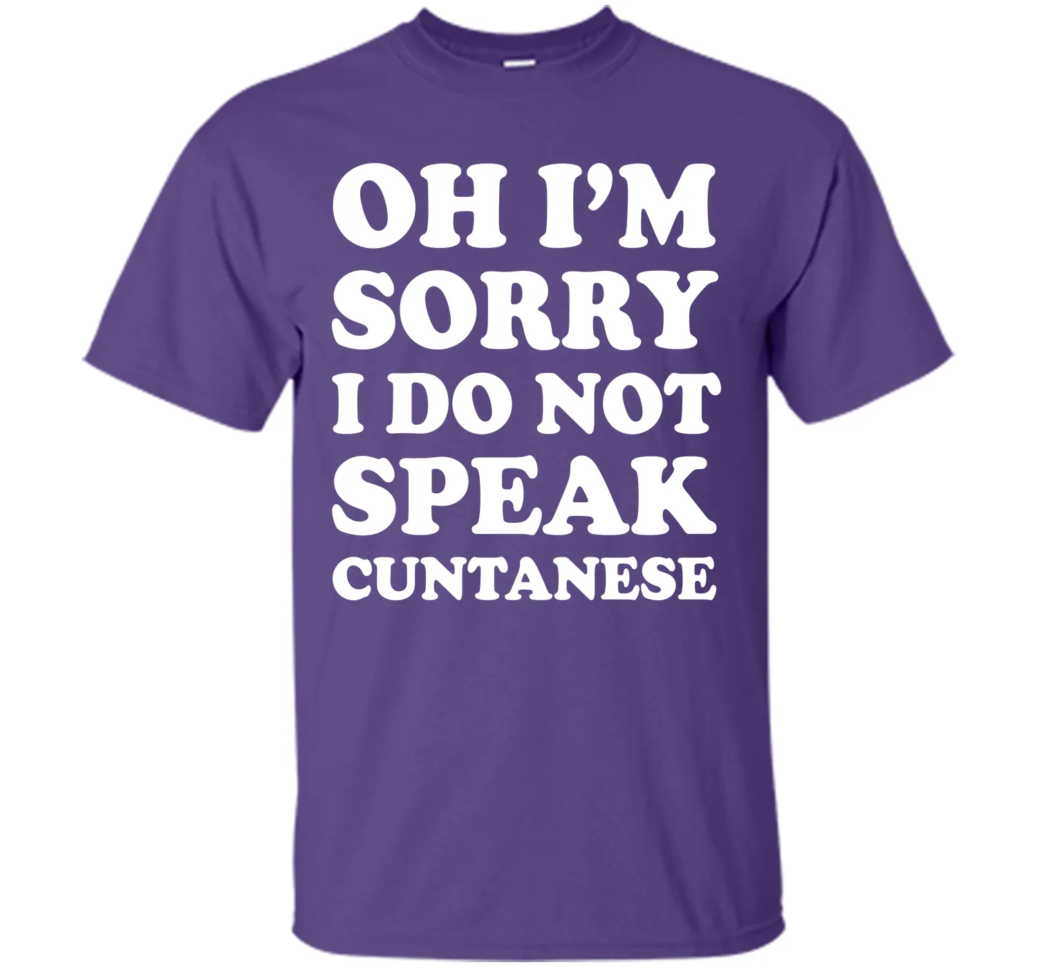 I'm Sorry I Don't Speak Cuntanese Crude Funny T-shirt T-Shirt