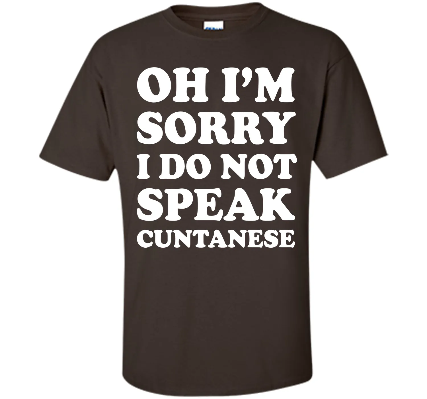 I'm Sorry I Don't Speak Cuntanese Crude Funny T-shirt T-Shirt