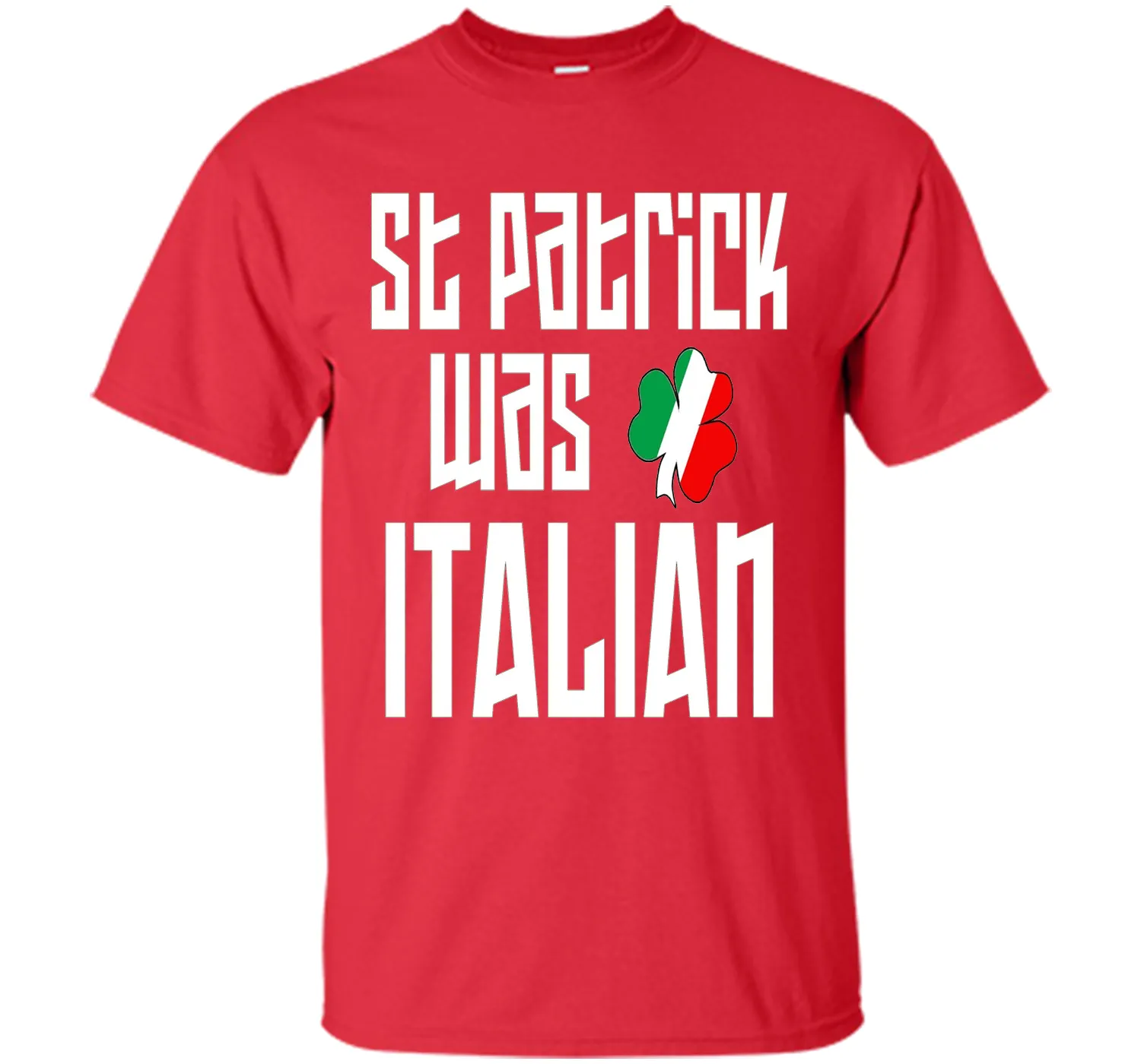 St. Patrick Was Italian St. Patricks Day Funny T-Shirt