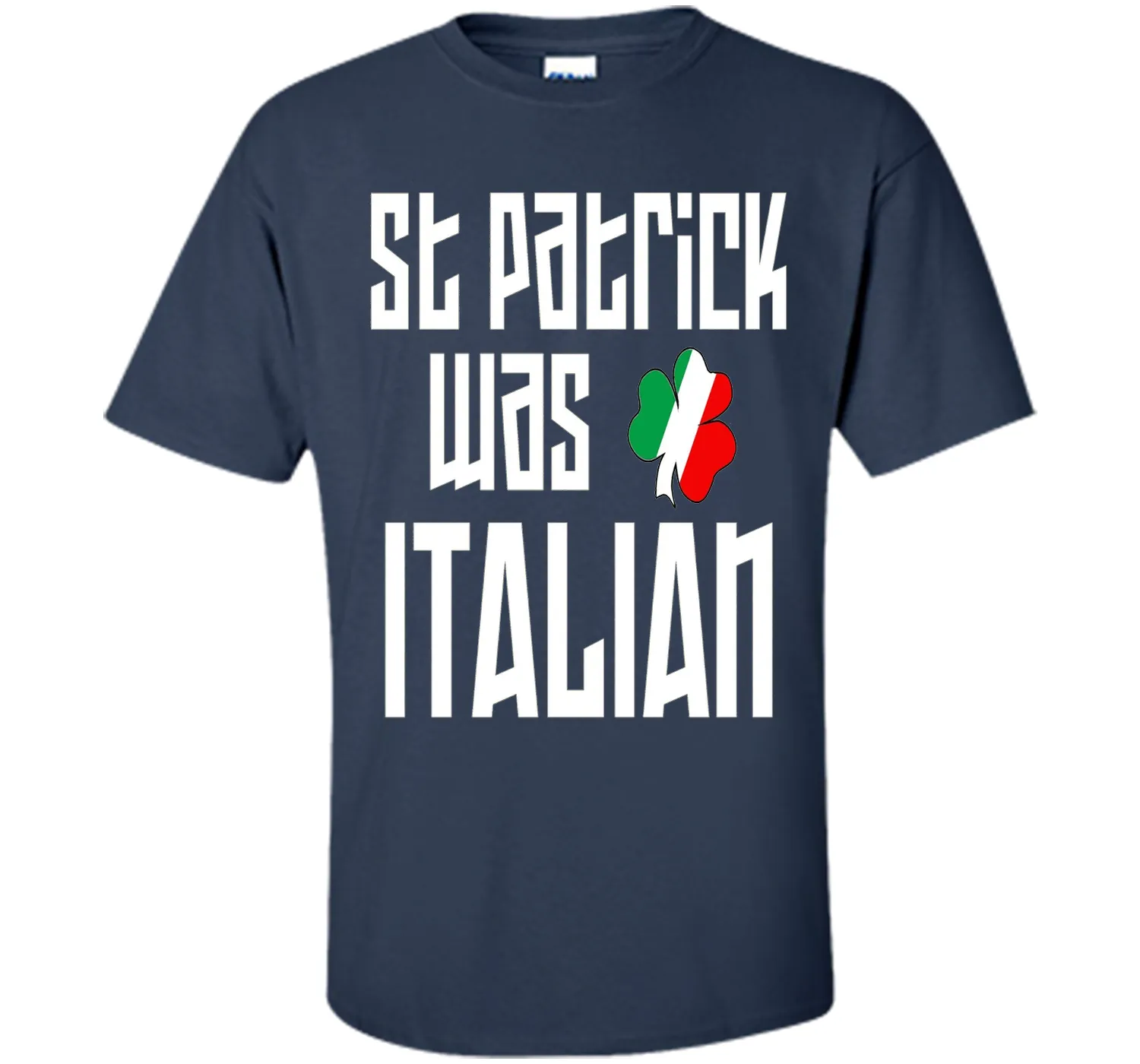 St. Patrick Was Italian St. Patricks Day Funny T-Shirt